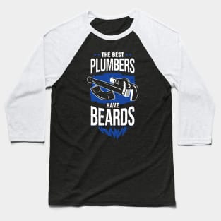 The Best Plumbers Have Beards Baseball T-Shirt